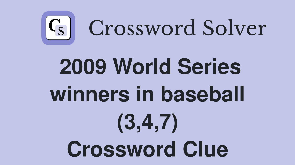 2009 World Series winners in baseball (3,4,7) Crossword Clue Answers